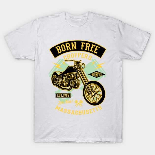 Born Free Choppers Let's Ride Massachusetts - Choppers T-Shirt-TOZ